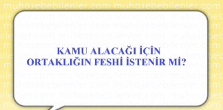 KAMU ALACAĞI İÇİN ORTAKLIĞIN FESHİ İSTENİR Mİ?