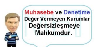 Muhasebe ve denetime deger vermeyen firmalar degersizlesmeye mahkumdur
