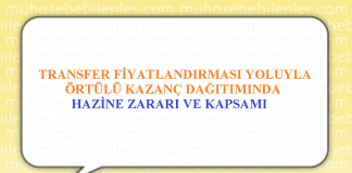 TRANSFER FİYATLANDIRMASI YOLUYLA ÖRTÜLÜ KAZANÇ DAĞITIMINDA HAZİNE ZARARI VE KAPSAMI