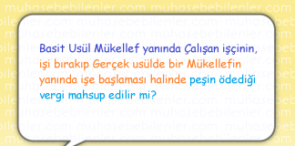 Basit Usül Mükellef yanında Çalışan işçinin, işi bırakıp Gerçek usülde bir Mükellefin yanında işe başlaması halinde; peşin ödediği vergi mahsup edilir mi?
