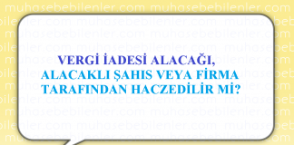 VERGİ İADESİ ALACAĞI, ALACAKLI ŞAHIS VEYA FİRMA TARAFINDAN HACZEDİLİR Mİ?