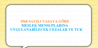 3568 SAYILI YASAYA GÖRE MESLEK MENSUPLARINA UYGULANABİLECEK CEZALAR VE TCK