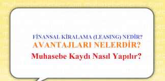 FİNANSAL KİRALAMA (LEASING) NEDİR? - AVANTAJLARI NELERDİR? Muhasebe Kaydı Nasıl Yapılır?
