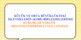 KÜÇÜK VE ORTA BÜYÜKLÜKTEKİ İŞLETMELERİN (KOBİ) BİRLEŞMELERİNDE KURUMLAR VERGİSİ ORANININ İNDİRİMLİ UYGULANMASI
