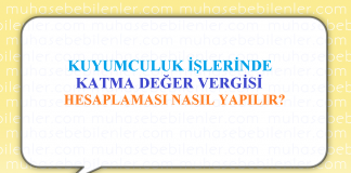 KUYUMCULUK İŞLERİNDE KATMA DEĞER VERGİSİ HESAPLAMASI NASIL YAPILIR?