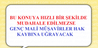 MUDAHALE EDİLMEZSE GENÇ MALİ MÜŞAVİRLER HAK KAYBINA UĞRAYACAK