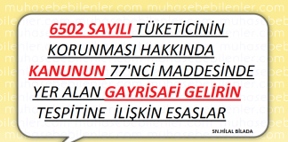 6502 SAYILI TÜKETİCİNİN KORUNMASI HAKKINDA KANUNUN 77 NCİ MADDESİNDE YER ALAN GAYRİSAFİ GELİRİN TESPİTİNE İLİŞKİN ESASLARI