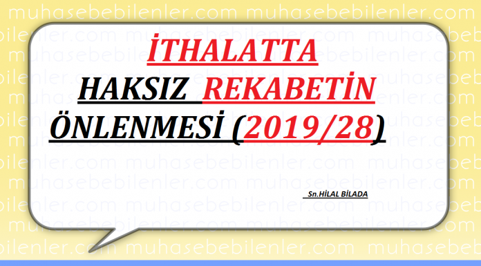 İTHALATTA HAKSIZ REKABETİN ÖNLENMESİ (2019/28)