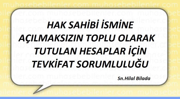 HAK SAHİBİ İSMİNE AÇILMAKSIZIN TOPLU OLARAK TUTULAN HESAPLAR İÇİN TEVKİFAT SORUMLULUĞU