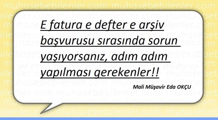 E fatura e defter e arşiv başvurusu sırasında sorun yaşıyorsanız, adım adım yapılması gerekenler