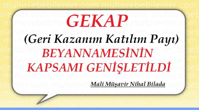 GEKAP BEYANNAMESİNİN KAPSAMI GENİŞLETİLDİ