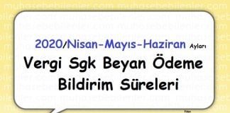 NİSAN-MAYİS-HAZİRAN AYLARİ VERGİ SGK BEYAN ÖDEME BİLDİRİM SÜRELERİ HK.