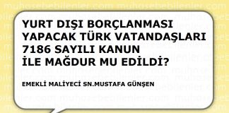 YURT DIŞI BORÇLANMASI YAPACAK TÜRK VATANDAŞLARI 7186 SAYILI KANUN İLE MAĞDUR MU EDİLDİ?