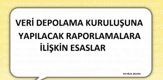 VERİ DEPOLAMA KURULUŞUNA YAPILACAK RAPORLAMALARA İLİŞKİN ESASLAR
