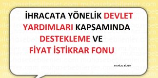 İHRACATA YÖNELİK DEVLET YARDIMLARI KAPSAMINDA DESTEKLEME VE FİYAT İSTİKRAR FONU