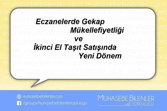 Eczanelerde Gekap Mükellefiyetliği ve İkinci El Taşıt Satışında Yeni Dönem Eczanelerde Gekap Mükellefiyetliği ve İkinci El Taşıt Satışında Yeni Dönem