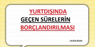 YURTDIŞINDA GEÇEN SÜRELERİN BORÇLANDIRILMASI