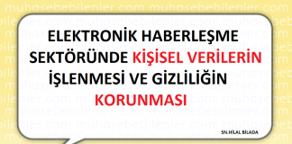 ELEKTRONİK HABERLEŞME SEKTÖRÜNDE KİŞİSEL VERİLERİN İŞLENMESİ VE GİZLİLİĞİN KORUNMASI