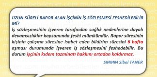 UZUN SURELI RAPOR ALAN ISCININ SOZLESMESI FESHEDILEBILIR MI